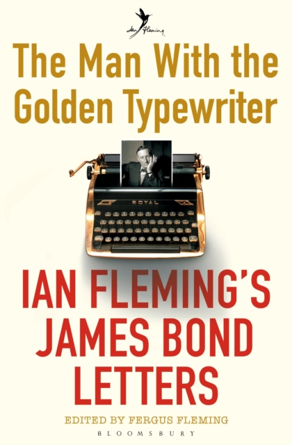 The Man with the Golden Typewriter : Ian Fleming’s James Bond Letters, Paperback / softback Book