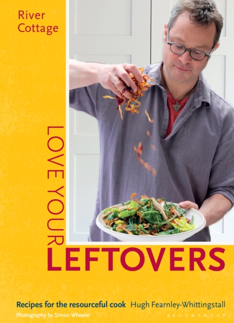 River Cottage Love Your Leftovers : Recipes for the Resourceful Cook, EPUB eBook