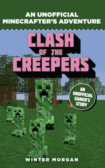 Minecrafters: Clash of the Creepers : An Unofficial Gamer's Adventure, Paperback / softback Book