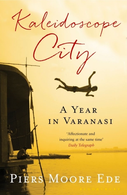 Kaleidoscope City : A Year in Varanasi, Paperback / softback Book
