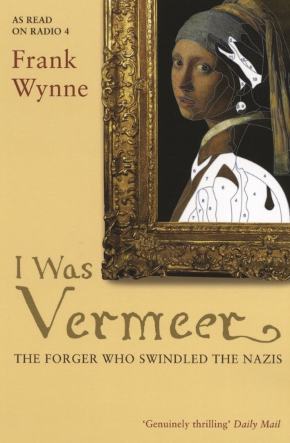 I Was Vermeer : The Forger who Swindled the Nazis, Paperback / softback Book