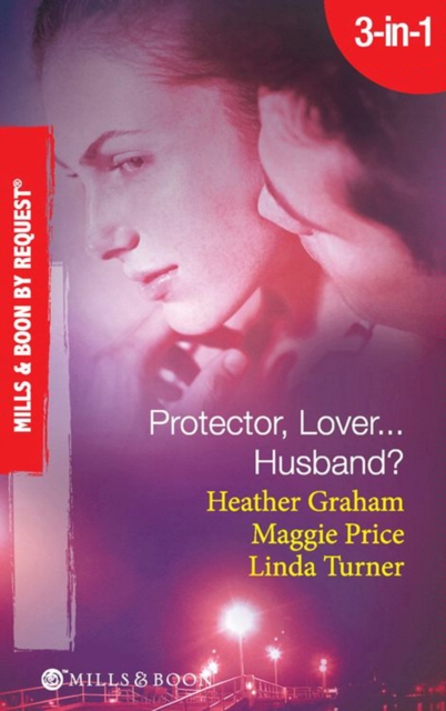 Protector, Lover…Husband? : In the Dark / Sure Bet / Deadly Exposure, EPUB eBook