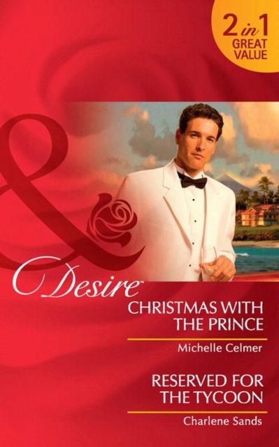 Christmas With The Prince / Reserved For The Tycoon : Christmas with the Prince (Royal Seductions) / Reserved for the Tycoon (Suite Secrets), EPUB eBook