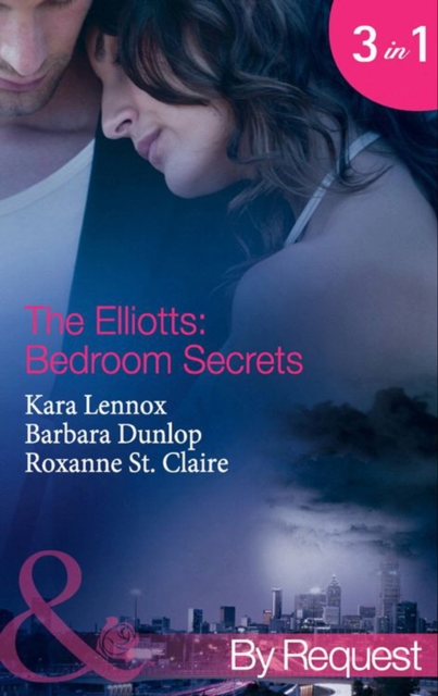 The Elliotts: Bedroom Secrets : Under Deepest Cover (the Elliotts) / Marriage Terms (the Elliotts) / the Intern Affair (the Elliotts), EPUB eBook