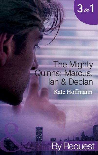 The Mighty Quinns: Marcus, Ian & Declan : The Mighty Quinns: Marcus / the Mighty Quinns: Ian / the Mighty Quinns: Declan, EPUB eBook