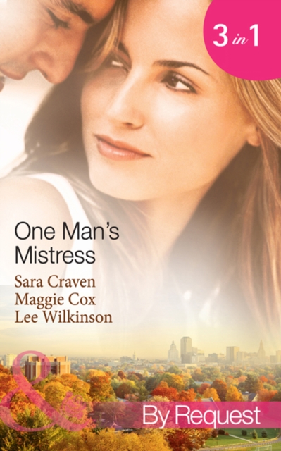 One Man's Mistress : One Night with His Virgin Mistress / Public Mistress, Private Affair / Mistress Against Her Will, EPUB eBook