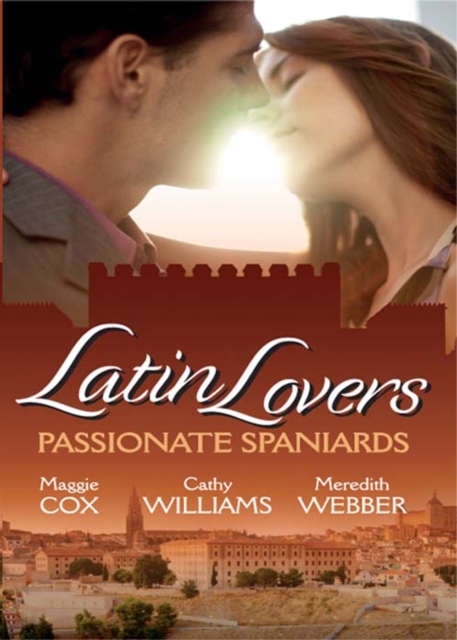 Latin Lovers: Passionate Spaniards : The Spaniard's Marriage Demand / Kept by the Spanish Billionaire / the Spanish Doctor's Convenient Bride, EPUB eBook
