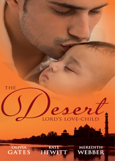 The Desert Lord's Love-Child : The Desert Lord's Baby (Throne of Judar) / the Sheikh's Love-Child / the Sheikh Surgeon's Baby, EPUB eBook