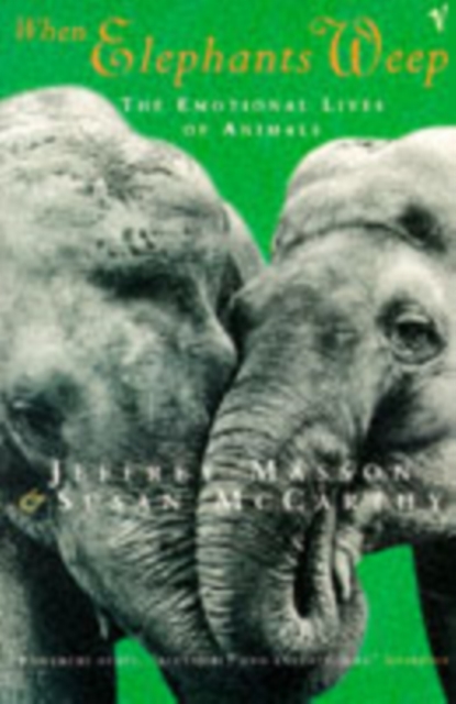 When Elephants Weep : The Emotional Lives of Animals, EPUB eBook