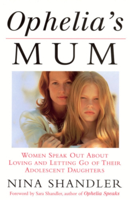 Ophelia's Mum : Women speak out about loving and letting go of their adolescent daughters, EPUB eBook