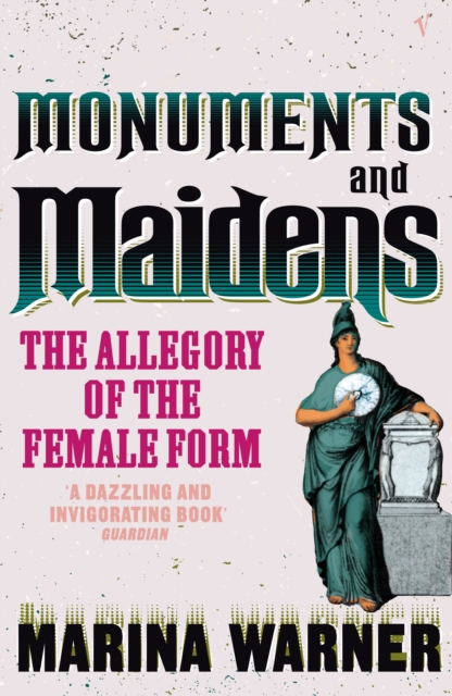 Monuments And Maidens : The Allegory of the Female Form, EPUB eBook