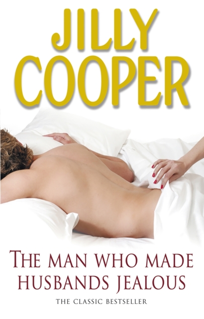 The Man Who Made Husbands Jealous : A tantalisingly raunchy tale from the Sunday Times bestselling author Jilly Cooper, EPUB eBook