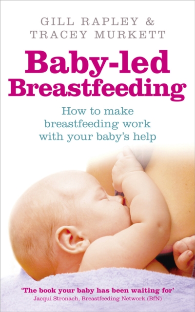 Baby-led Breastfeeding : How to make breastfeeding work - with your baby's help, EPUB eBook