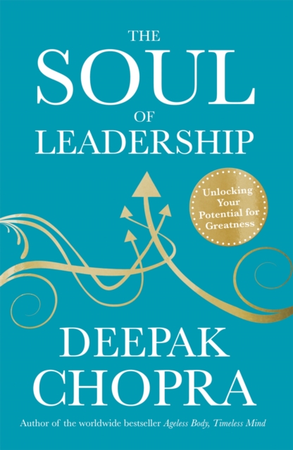 The Soul of Leadership : Unlocking Your Potential for Greatness, EPUB eBook