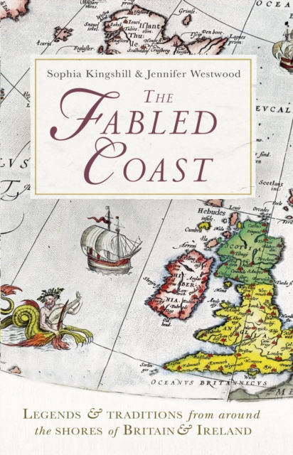 The Fabled Coast : Legends & traditions from around the shores of Britain & Ireland, EPUB eBook