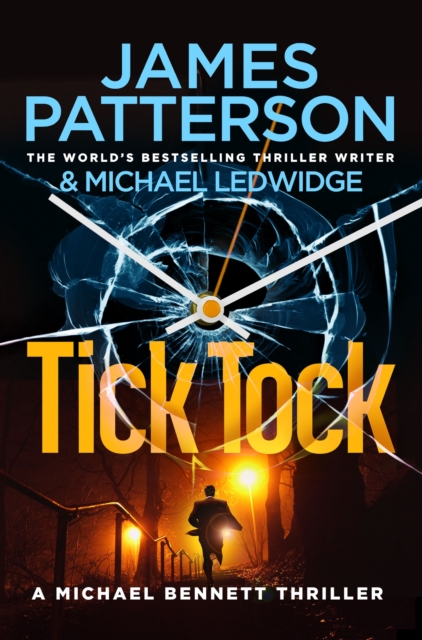 Tick Tock : (Michael Bennett 4). Michael Bennett is running out of time to stop a deadly mastermind, EPUB eBook