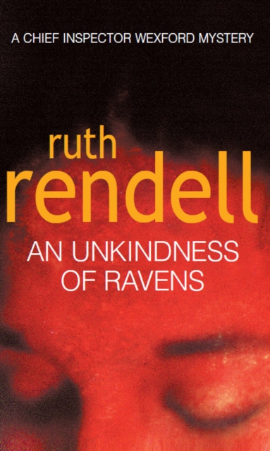 An Unkindness Of Ravens : an absorbing Wexford mystery from the award-winning Queen of Crime, Ruth Rendell, EPUB eBook