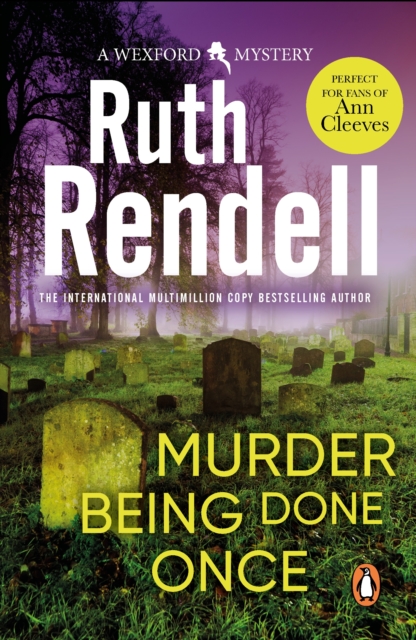 Murder Being Once Done : an enthralling and engrossing Wexford mystery from the award-winning queen of crime, Ruth Rendell, EPUB eBook