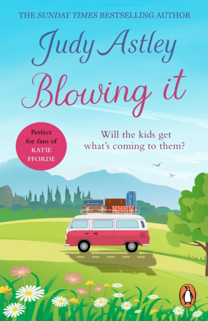 Blowing It : a brilliantly funny, mad-cap novel guaranteed to make you laugh from bestselling author Judy Astley, EPUB eBook