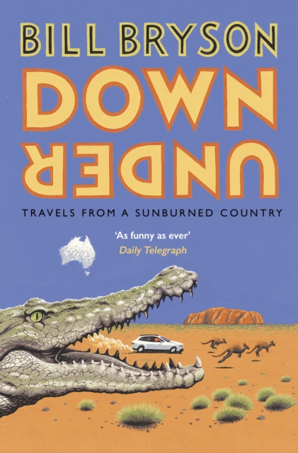 Down Under : Travels in a Sunburned Country, EPUB eBook