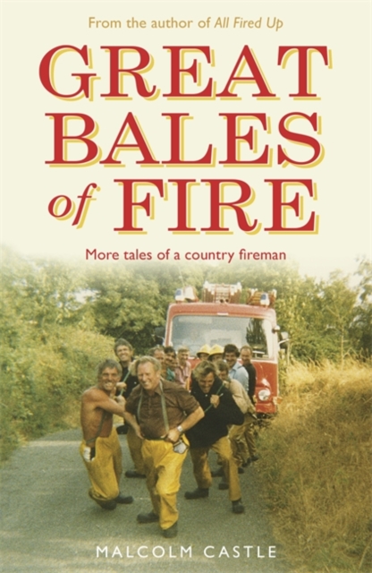 Great Bales of Fire : More Tales of a Country Fireman, Paperback / softback Book