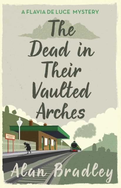 The Dead in Their Vaulted Arches : The gripping sixth novel in the cosy Flavia De Luce series, EPUB eBook