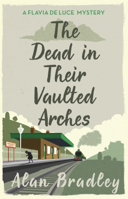 The Dead in Their Vaulted Arches : The gripping sixth novel in the cosy Flavia De Luce series, Paperback / softback Book