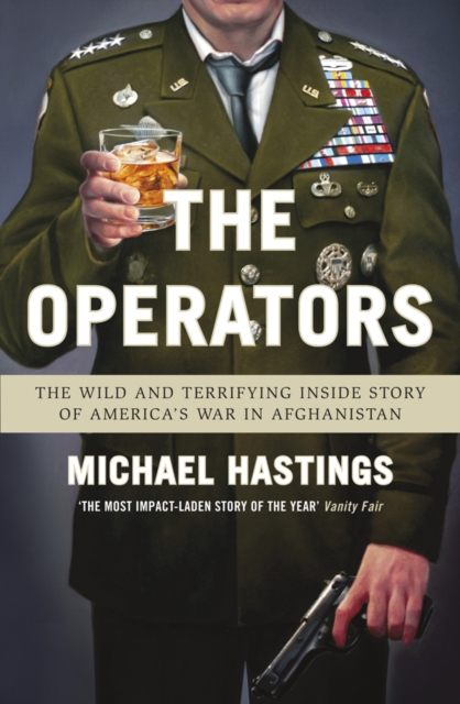 The Operators : The Wild and Terrifying Inside Story of America's War in Afghanistan, EPUB eBook