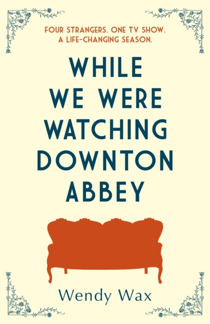 While We Were Watching Downton Abbey : The perfect feel-good novel for anyone who loves 'Downton Abbey', EPUB eBook