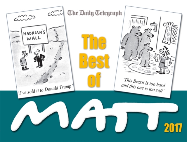 The Best of Matt 2017 : Our world today - brilliantly funny cartoons, Paperback / softback Book