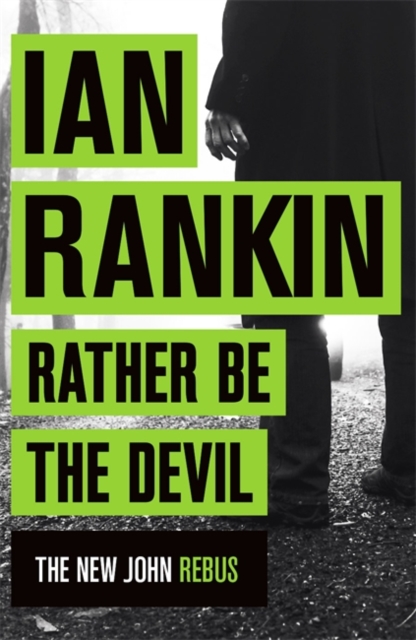 Rather Be the Devil : The brand new Rebus No.1 bestseller, Paperback Book