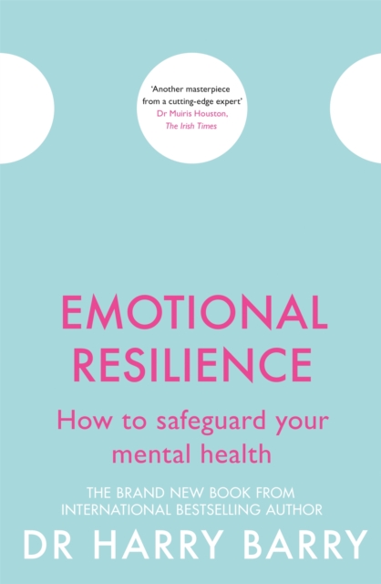 Emotional Resilience : How to safeguard your mental health, Paperback / softback Book