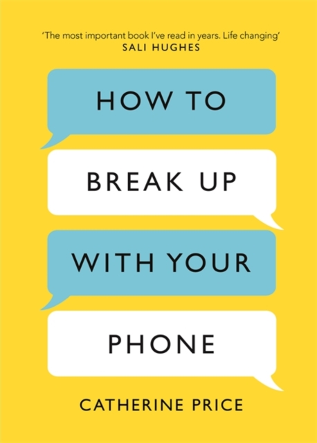 How to Break Up With Your Phone : The 30-Day Plan to Take Back Your Life, Hardback Book