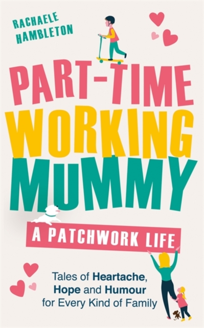 Part-Time Working Mummy : A Patchwork Life, Hardback Book