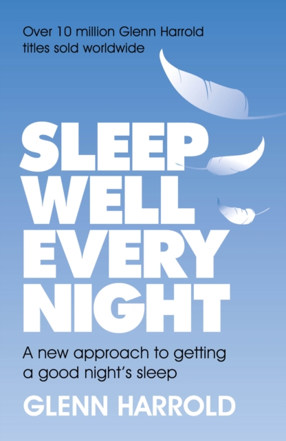 Sleep Well Every Night : A new approach to getting a good night's sleep, EPUB eBook