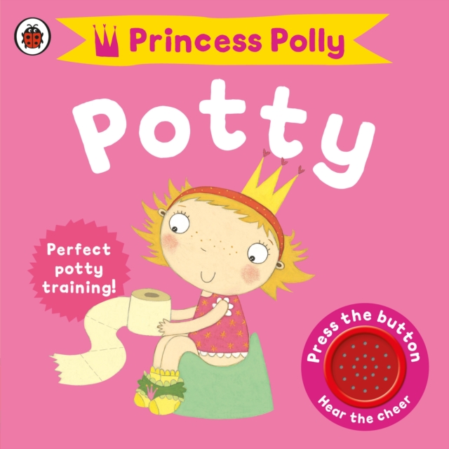 Princess Polly's Potty : A Noisy Sound Book, Board book Book