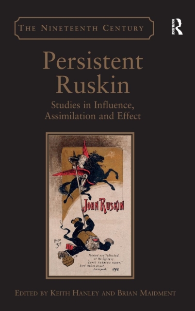 Persistent Ruskin : Studies in Influence, Assimilation and Effect, Hardback Book
