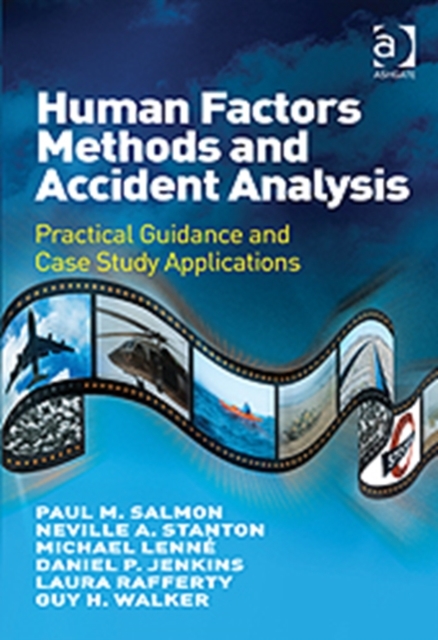 Human Factors Methods and Accident Analysis : Practical Guidance and Case Study Applications, Hardback Book