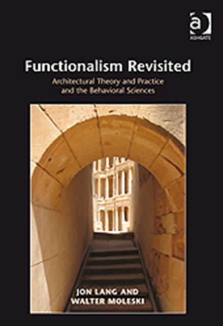 Functionalism Revisited : Architectural Theory and Practice and the Behavioral Sciences, Hardback Book