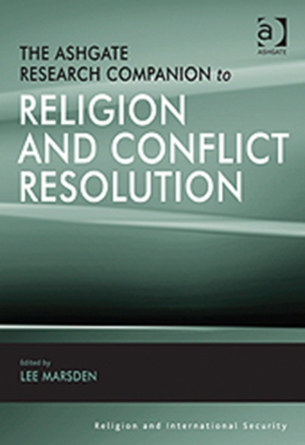 The Ashgate Research Companion to Religion and Conflict Resolution, Hardback Book