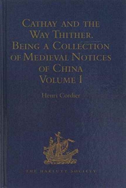 Cathay and the Way Thither. Being a Collection of Medieval Notices of China : Volumes I-IV, Multiple-component retail product Book