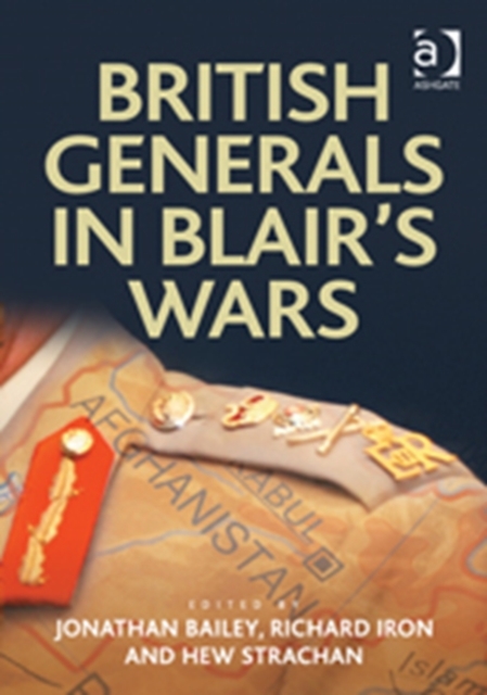 British Generals in Blair's Wars, Hardback Book