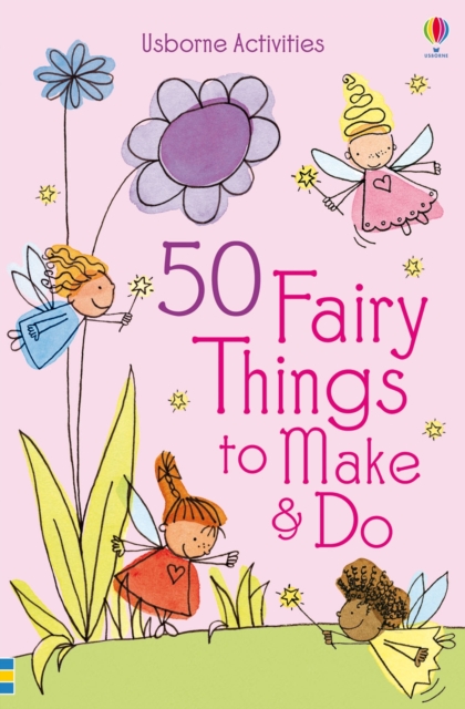 50 Fairy things to make and do, Paperback / softback Book