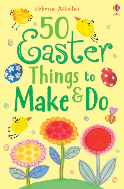50 Easter Things to Make and Do, Paperback / softback Book