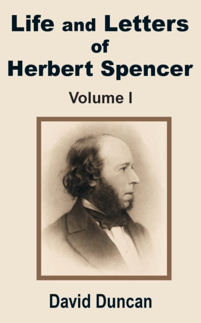 Life and Letters of Herbert Spencer (Volume One), Paperback / softback Book