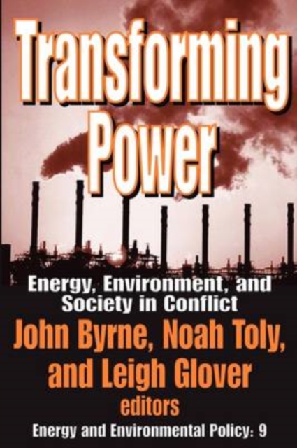 Transforming Power : Energy, Environment, and Society in Conflict, Paperback / softback Book