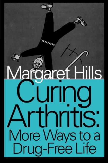 Curing Arthritis : More Ways to a Drug-Free Life, Paperback Book