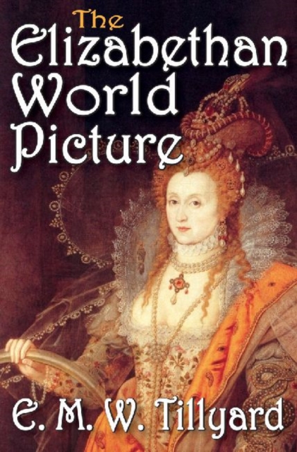 The Elizabethan World Picture, Paperback / softback Book