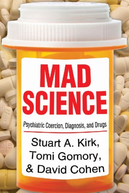 Mad Science : Psychiatric Coercion, Diagnosis, and Drugs, Hardback Book
