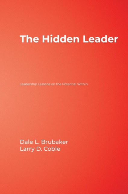 The Hidden Leader : Leadership Lessons on the Potential Within, Hardback Book